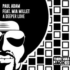 Paul Adam feat. Mia Millet - A Deeper Love