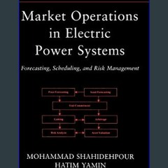 (DOWNLOAD PDF)$$ 📕 Market Operations in Electric Power Systems: Forecasting, Scheduling, and Risk