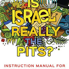 GET EBOOK 📘 Is Israel Really the Pits?: Instruction Manual for American Messianic Je