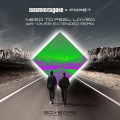 Cosmic Gate & Foret - Need To Feel Loved (Air-Diver Extended Remix)
