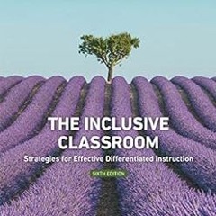 !) Inclusive Classroom, The: Strategies for Effective Differentiated Instruction BY: Margo A. M