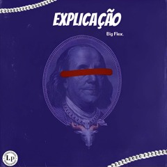 BIG FLEX - EXPLICAÇÃO (Prod.Lil Benção)