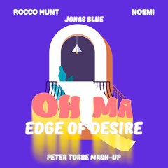 Rocco Hunt, Noemi vs Jonas Blue - OH MA edge of desire (PETER TORRE Mash-Up) VOX FILTERED