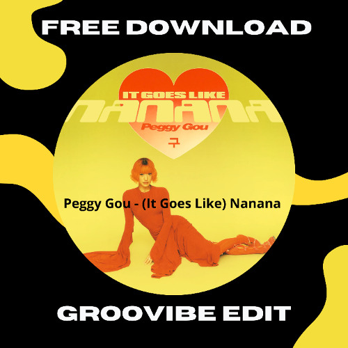 Peggy Gou - (It Goes Like) Nanana (Groovibe Edit) FREE DL
