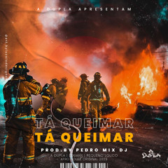 A Dupla - Ta Queimar (Prod. Pedro Mix Dj)