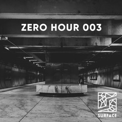 Zero Hour 003 with SURFACE