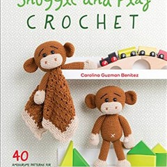 =[ Snuggle and Play Crochet, 40 Amigurumi Patterns for Lovey Security Blankets and Matching Toy