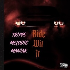 Ride Wit It [MelodicManiakXTRiPPS]