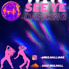 Jake Mulhall- See Ye Dancing