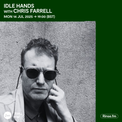 Idle Hands with Chris Farrell - 14 July 2025