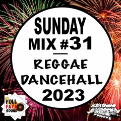 SPECIAL SUNDAY MIX #31 REGGAE DANCEHALL 2023