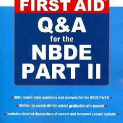 READ [PDF] First Aid Q&A for the NBDE Part II (First Aid Series)