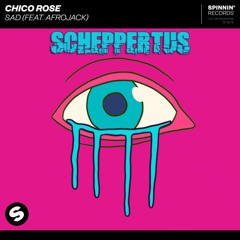Chico Rose -Sad [Scheppertus Remix]