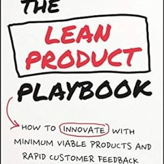 🧊[eBook] EPUB & PDF The Lean Product Playbook How to Innovate with Minimum Viable Products