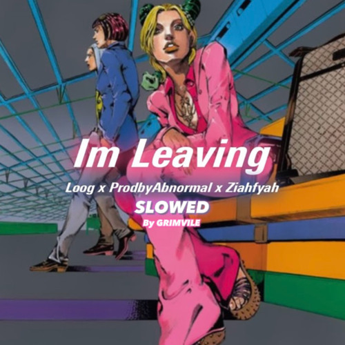 I’m leaving - Loog x prodbyAbnormal x ZiahFyah (slowed)