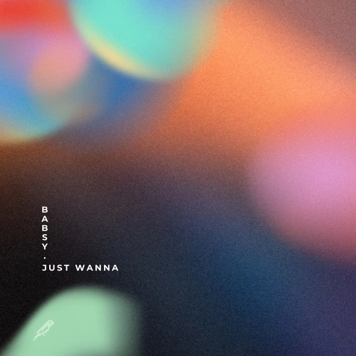 Artwork for the song Babsy. - Just Wanna by bitbird on Next Sound