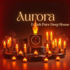 Aurora (Instrumental)  - D-Lish Pure Deep House