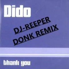 Dido Thank You DJ - REEPER Donk Remix