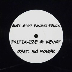 Initialize & KevST Feat. MC Ronez - Can't Stop Raving Remix