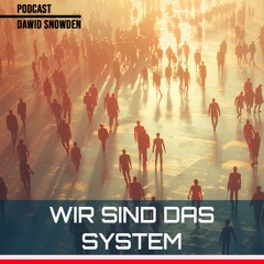 Wir sind das System - Dawid Snowden