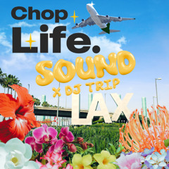 Chop Life Sound X DJ TRIP