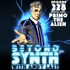 Beyond Synth - 228 - Primo The Alien