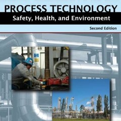 Get EBOOK 💞 Process Technology Safety, Health, and Environment by  Charles E. Thomas