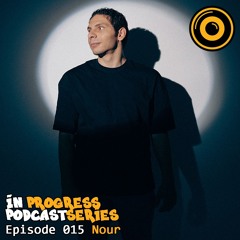 In Progress Podcast Series Episode 015 Nour