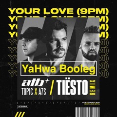 ATB X Topic X A7S - Your Love (9PM) [Tiesto Remix] YAHWA Bootleg.         Click Buy -> Free Download