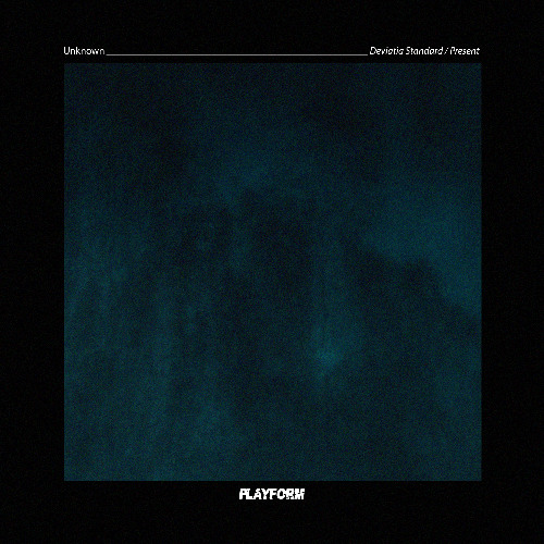 Premiere: Unknown - Deviatia Standard [PLFRM001]