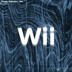 Toxic Candy - Wii (original Mix)