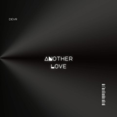 Another Love - Tom Odell [DEVR Rework]