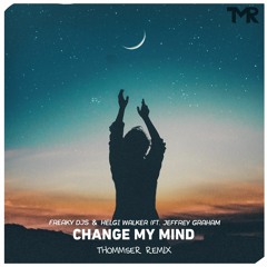 Freaky DJs & Helgi Walker (Ft. Jeffrey Graham - Change My Mind (ThommseR Remix).mp3