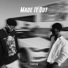 Made It Out - (ft. Cloutt)