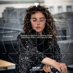 Brussels to Beyond: Exploring Global Electronic Music with Paloma Luna @ GIMIC - 31 October 2024
