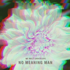 no meaning man