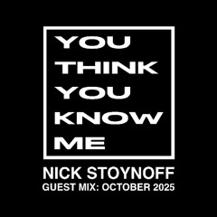 Nick Stoynoff - YTYKM Guest Mix - October 2025