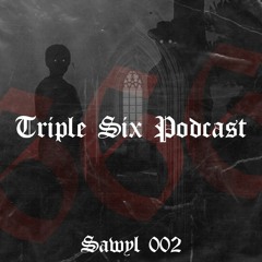 Triple Six Podcast 002 SAWYL