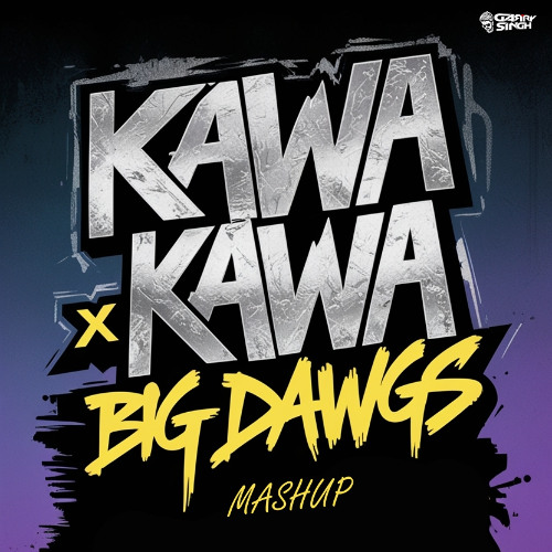 DJ Garry Singh - Kawa Kawa x Big Dawgs Mashup (Free Download)