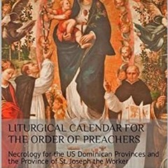 [ACCESS] [EBOOK EPUB KINDLE PDF] Liturgical Calendar for the Order of Preachers: Necr
