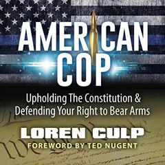 download PDF 🖌️ American Cop: Upholding the Constitution and Defending Your Right to
