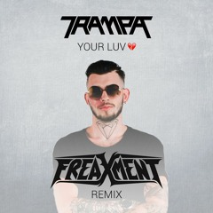 Trampa - Your Luv (Freaxment Remix)