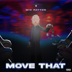 Wix Patton - Move That