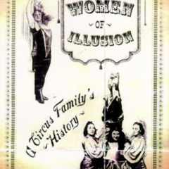 DOWNLOAD EPUB 💚 Women of Illusion: A Circus Family's History by  Donnalee Frega [PDF