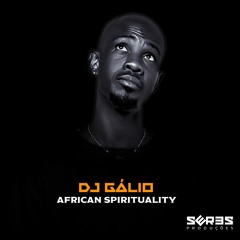 DJ Galio - African Spirituality (Original Mx) - OUT 12/08/2022
