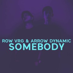 Row Vrg & Arrow Dynamic - Somebody