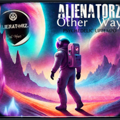 Other Way - ALIENATORZ [Psychedelic uptempo Crash Test]