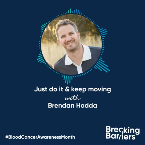 Stream Part 1 with Brendan Hodda: Just Do It & Keep Moving by Leukaemia ...