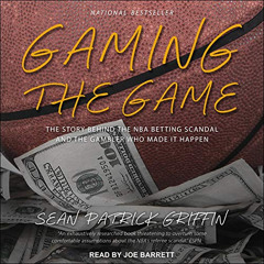 Get KINDLE 📕 Gaming the Game: The Story Behind the NBA Betting Scandal and the Gambl