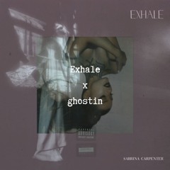 Exhale x ghostin